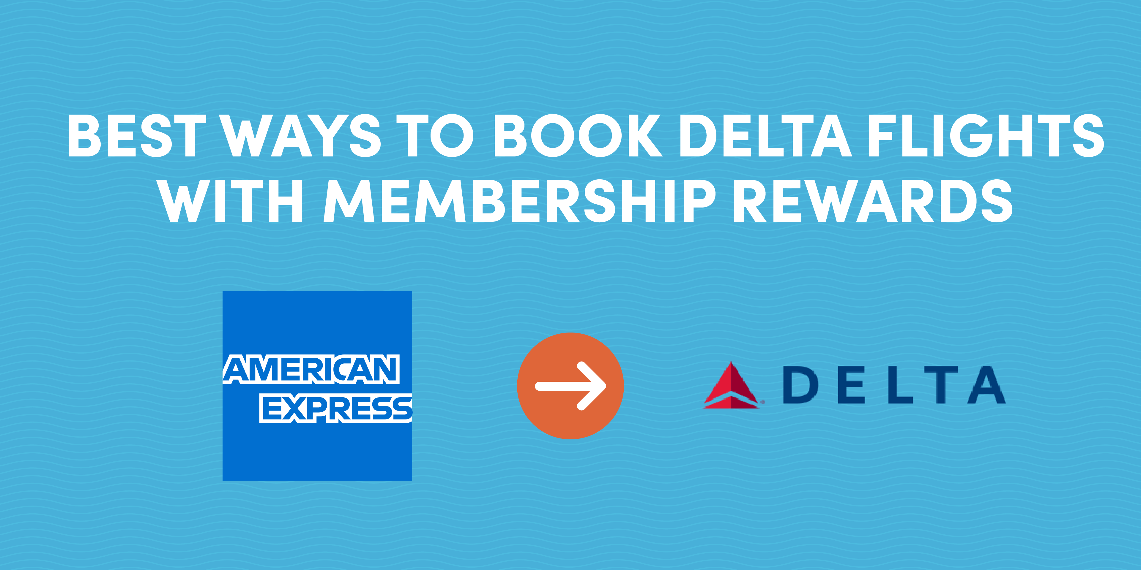 best ways to book delta flights with american express membership rewards
