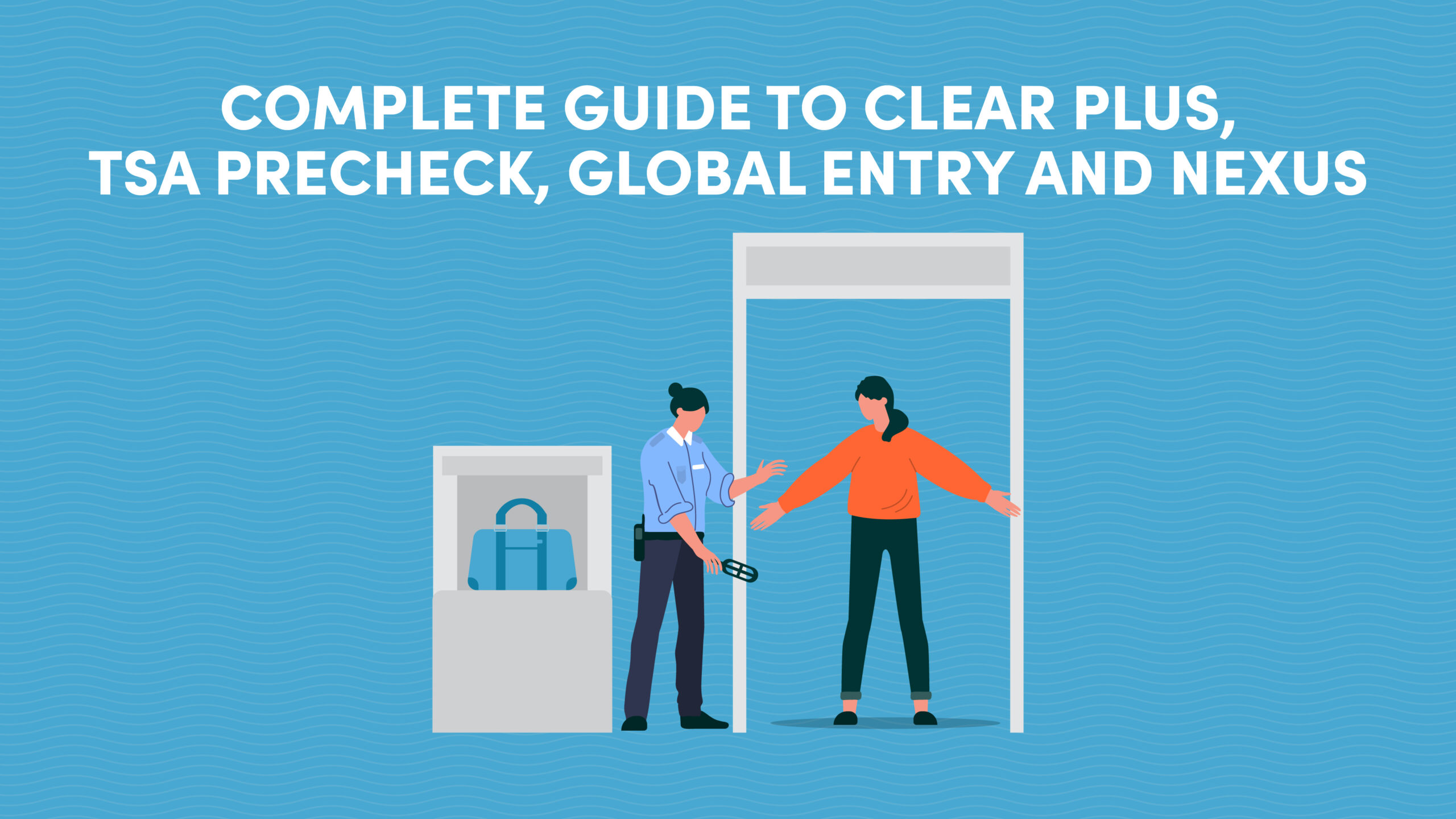 CLEAR Plus TSA PreCheck Global Entry NEXUS Guide