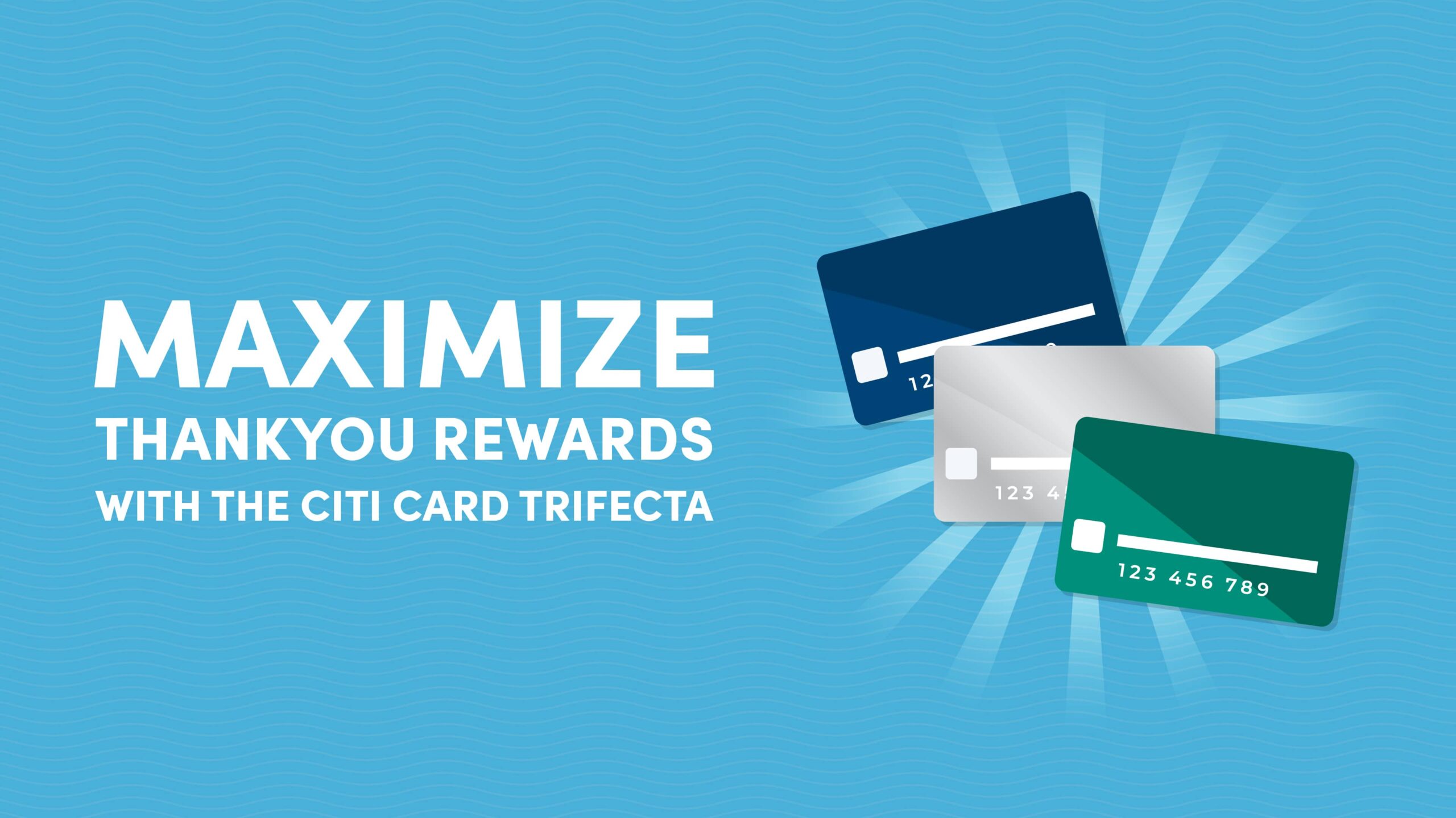Maximize ThankYou Rewards with the Citi Card Trifecta