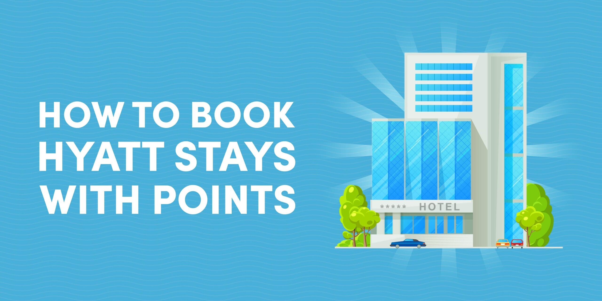 How to Book Hyatt Stays With Points