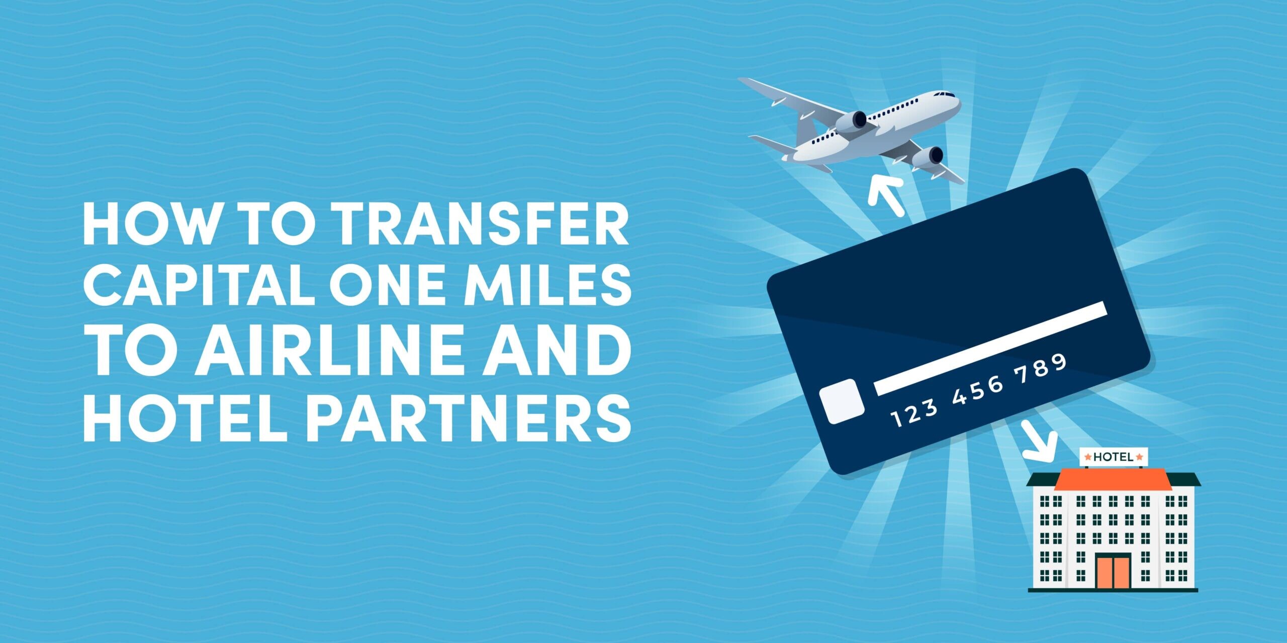How to Transfer Capital One Miles to Airlines and Hotels