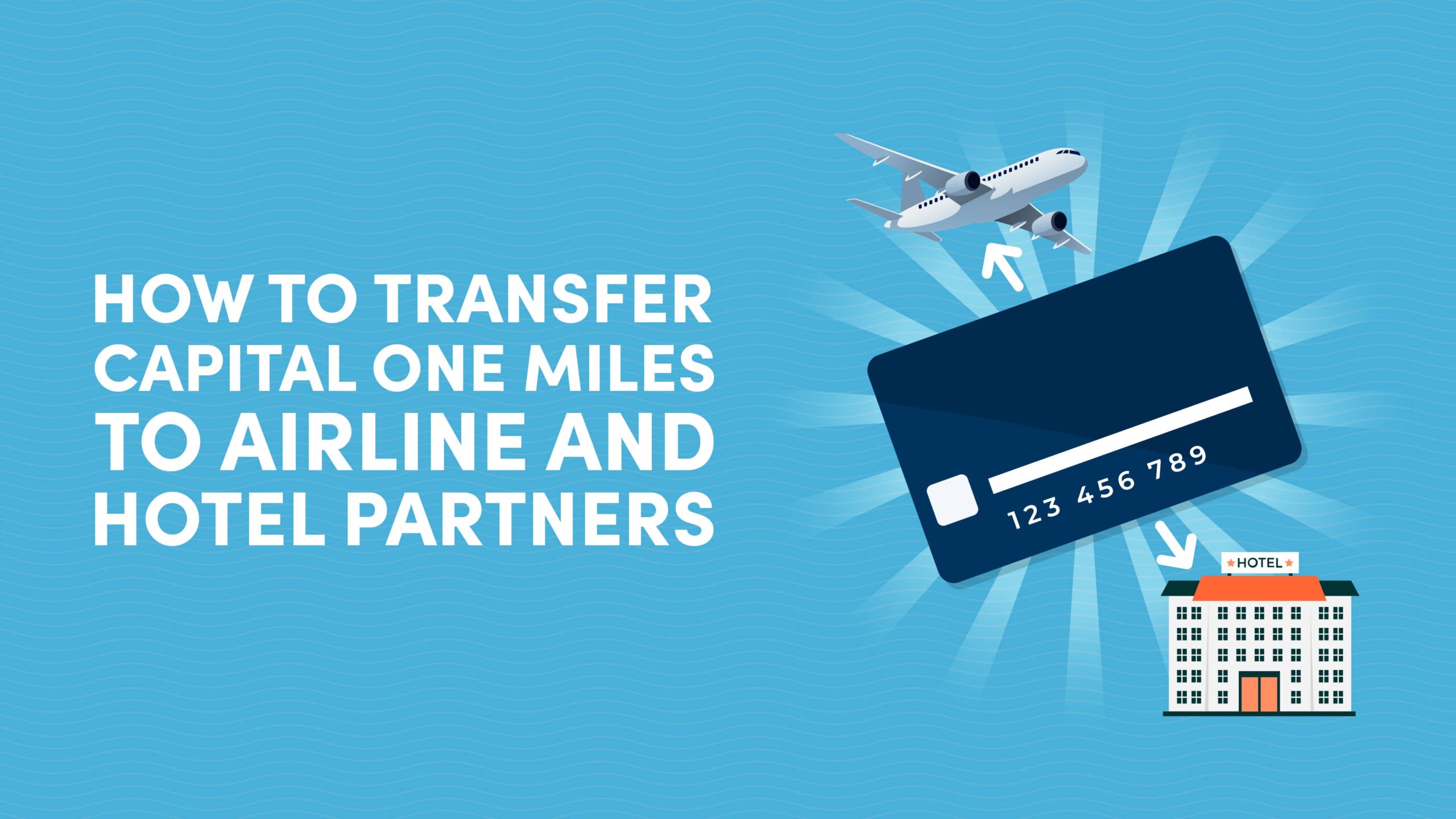 How to Transfer Capital One Rewards Miles to Airline and Hotel Partners