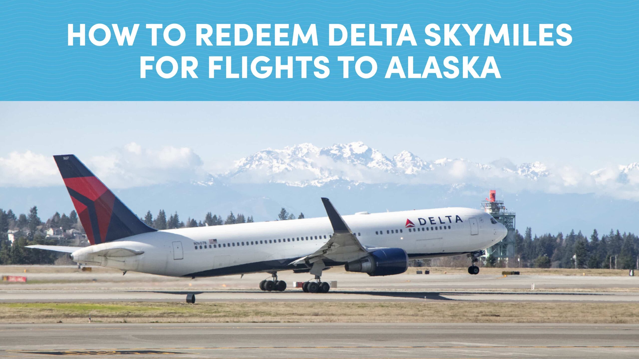 How to Redeem Delta SkyMiles for Flights to Alaska