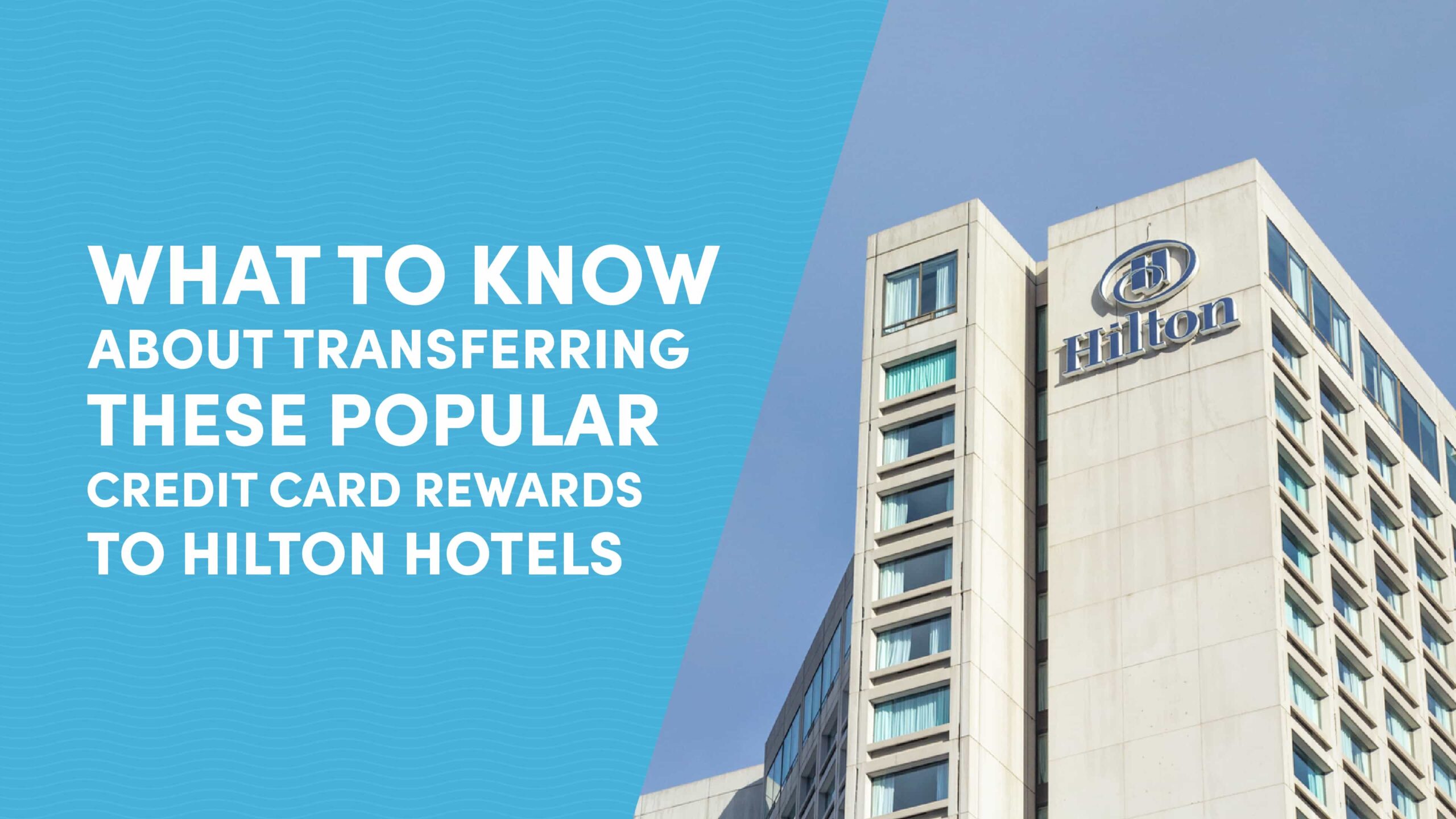 What You Should Know About Transferring American Express Membership Rewards to Hilton Hotels