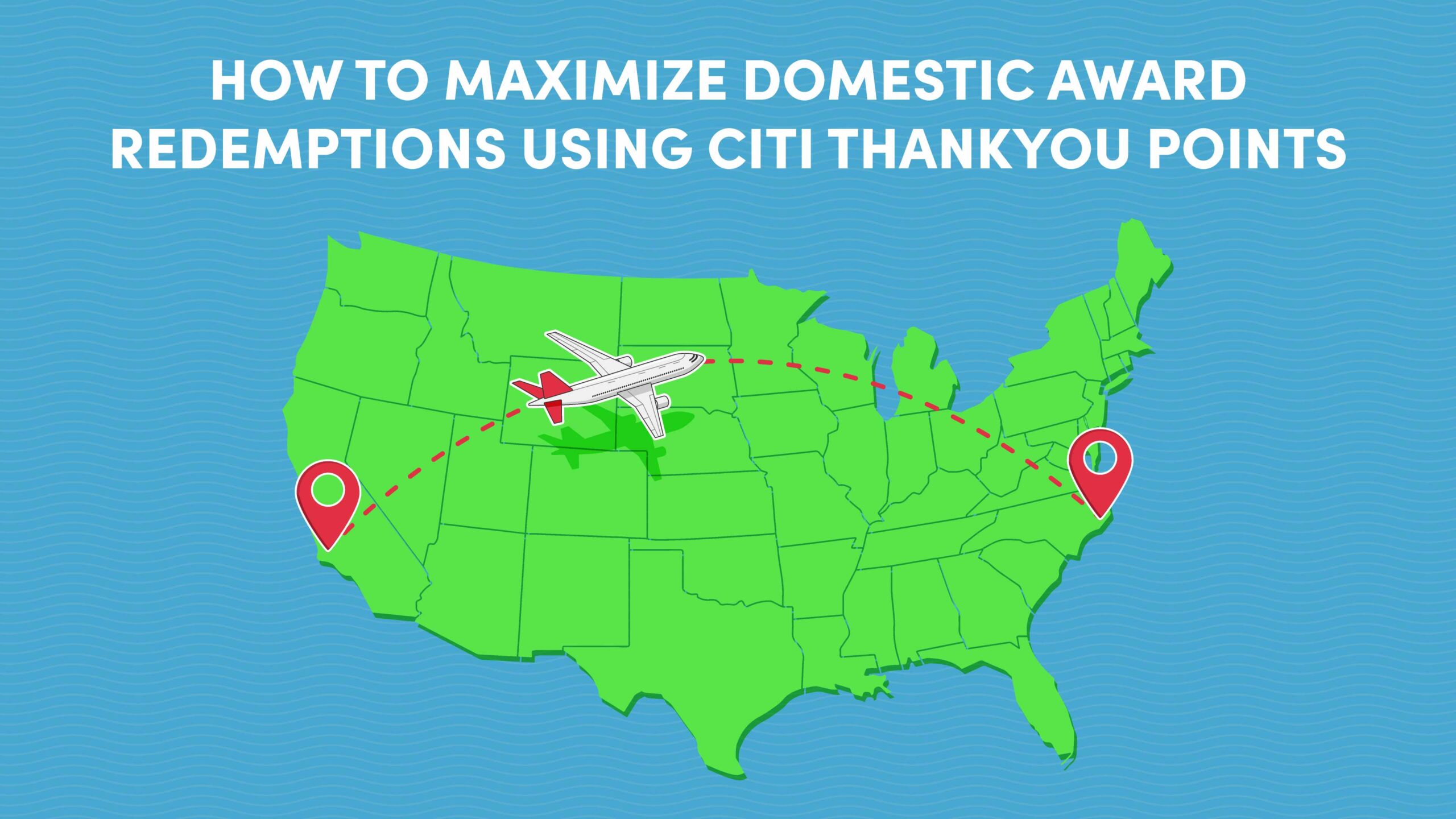How to Maximize Domestic Award Redemptions Using Citi ThankYou Points