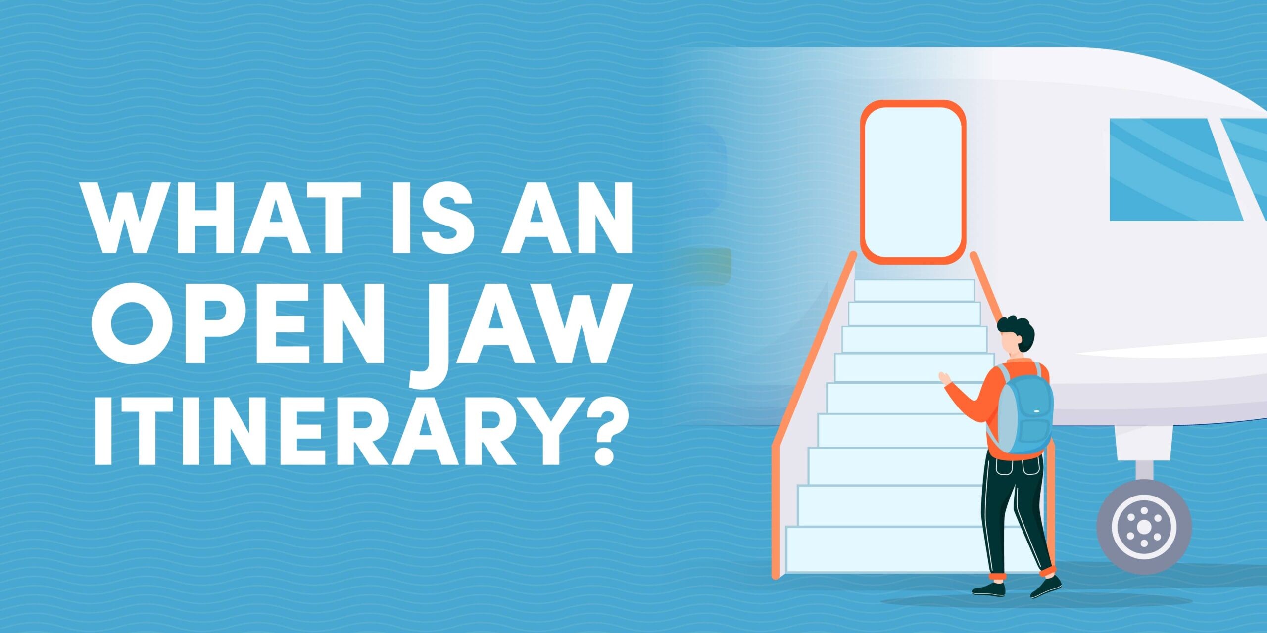 What Is an Open Jaw Itinerary? When and How to Use Open Jaws