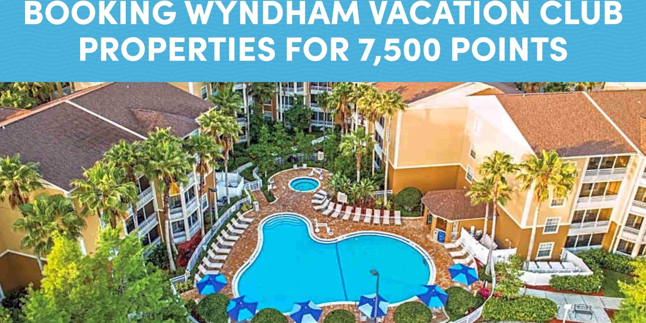 Booking Wyndham Vacation Club Properties for 7,500 Points