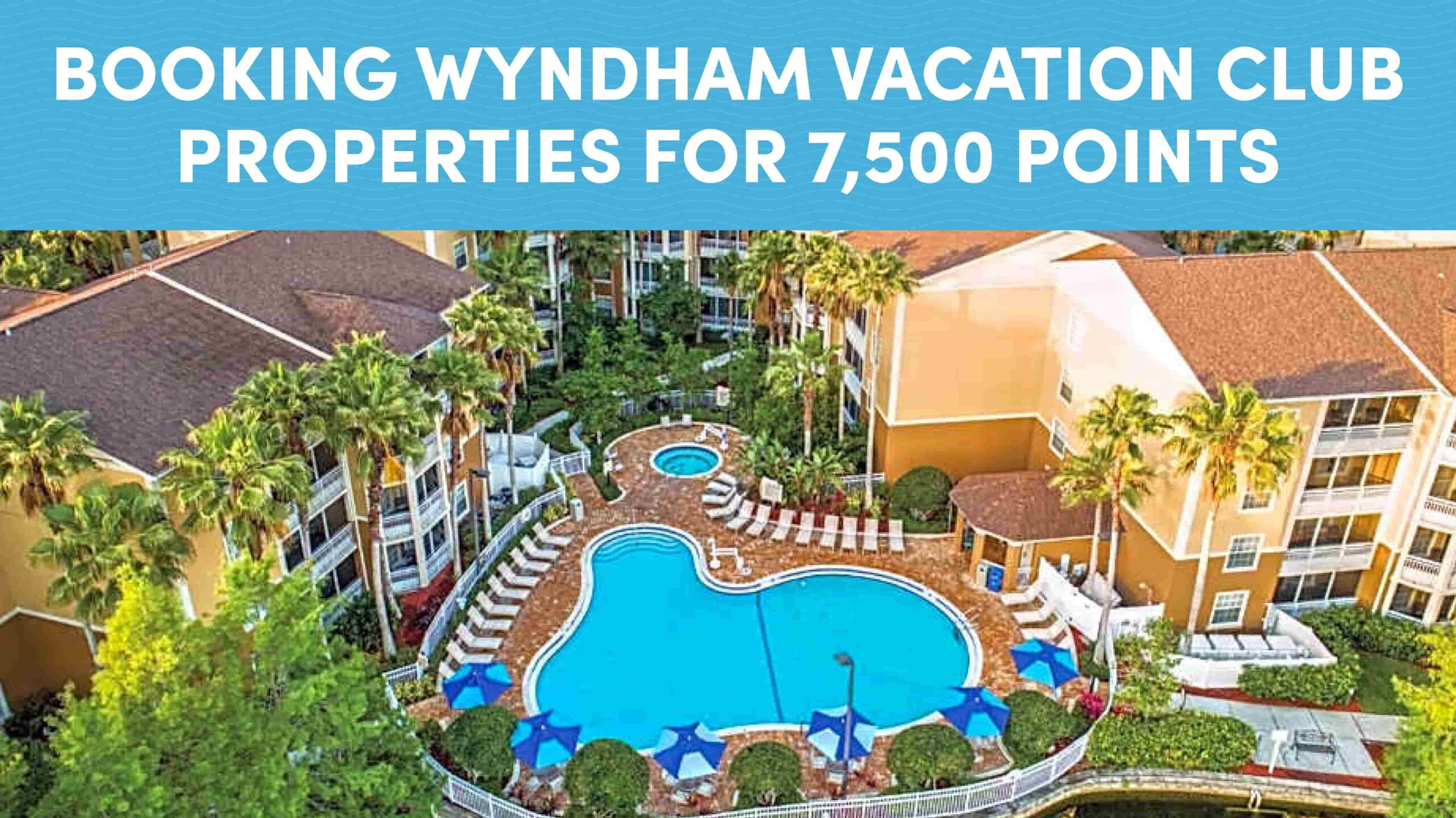 Booking Wyndham Vacation Club Properties for 7,500 Points